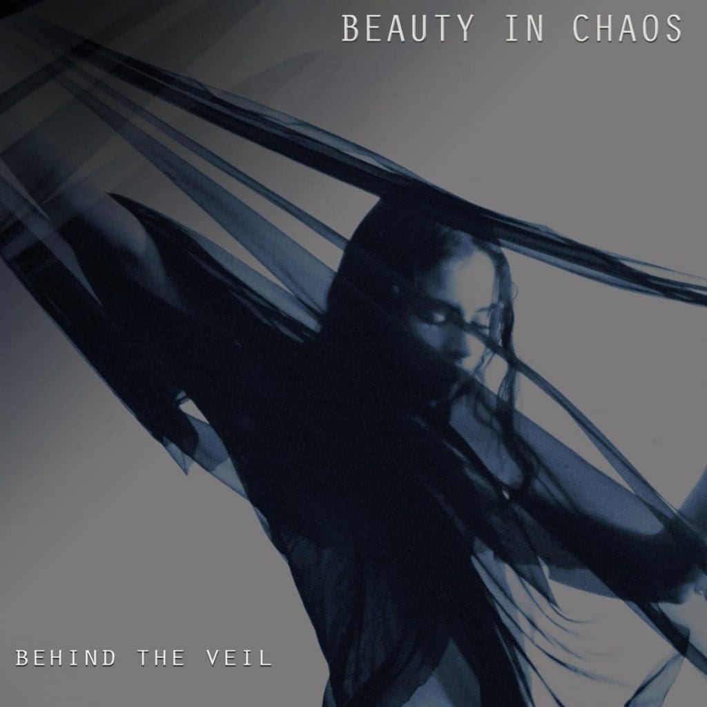 Beauty In Chaos release'Behind The Veil' LP feat. an all-female cast of vocalists incl. Elena Alice Fossi, Betsy Martin, ...