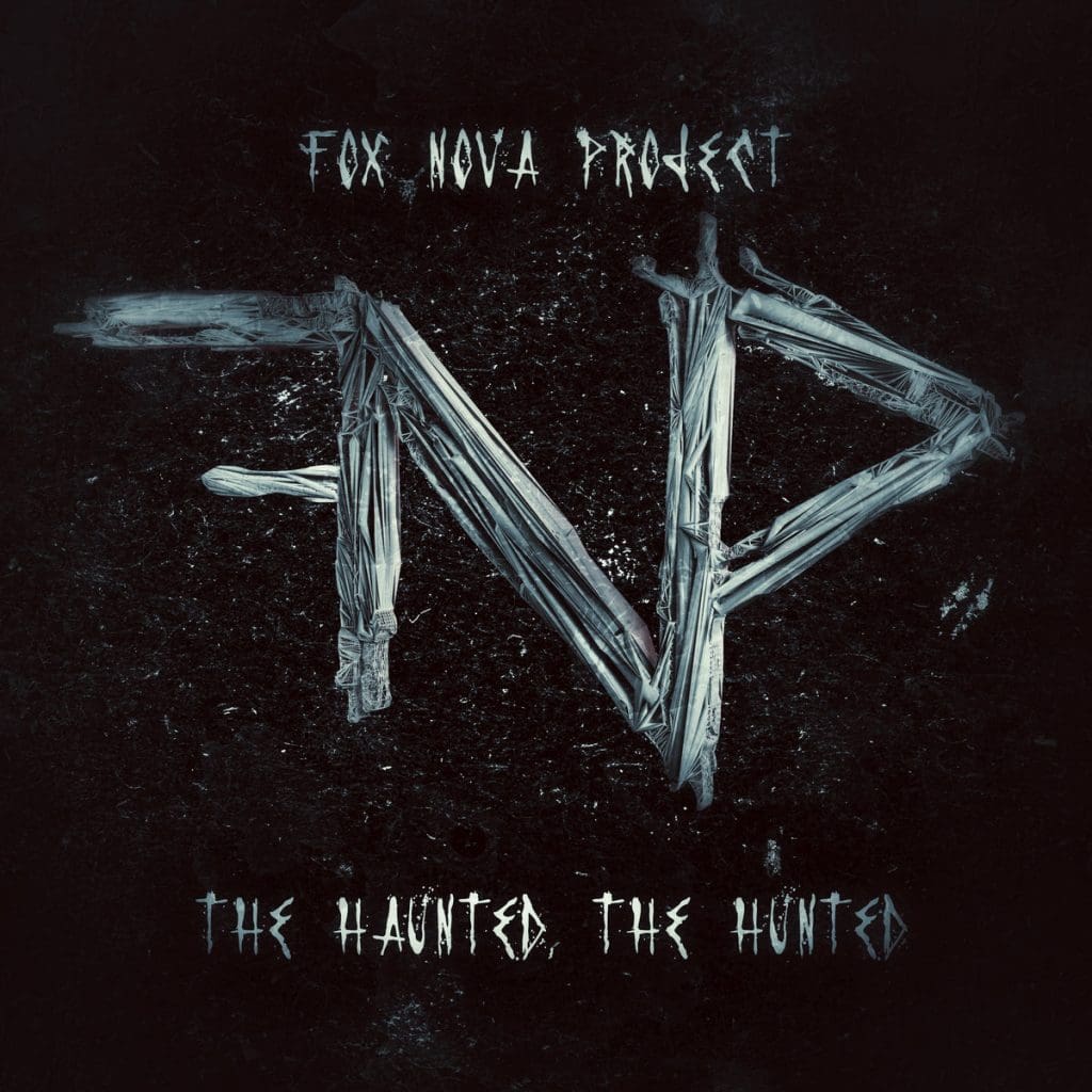 Fox Nova Project (members of Zwaremachine and Nova State Machine/Novakill) release brand new EP'The Haunted The Hunted'