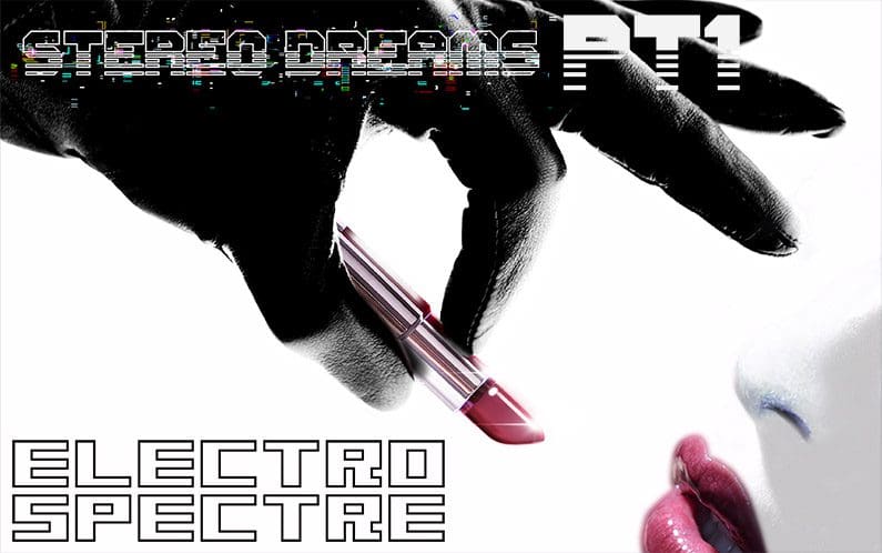 Electro Spectre - Stereo Dreams Pt-1