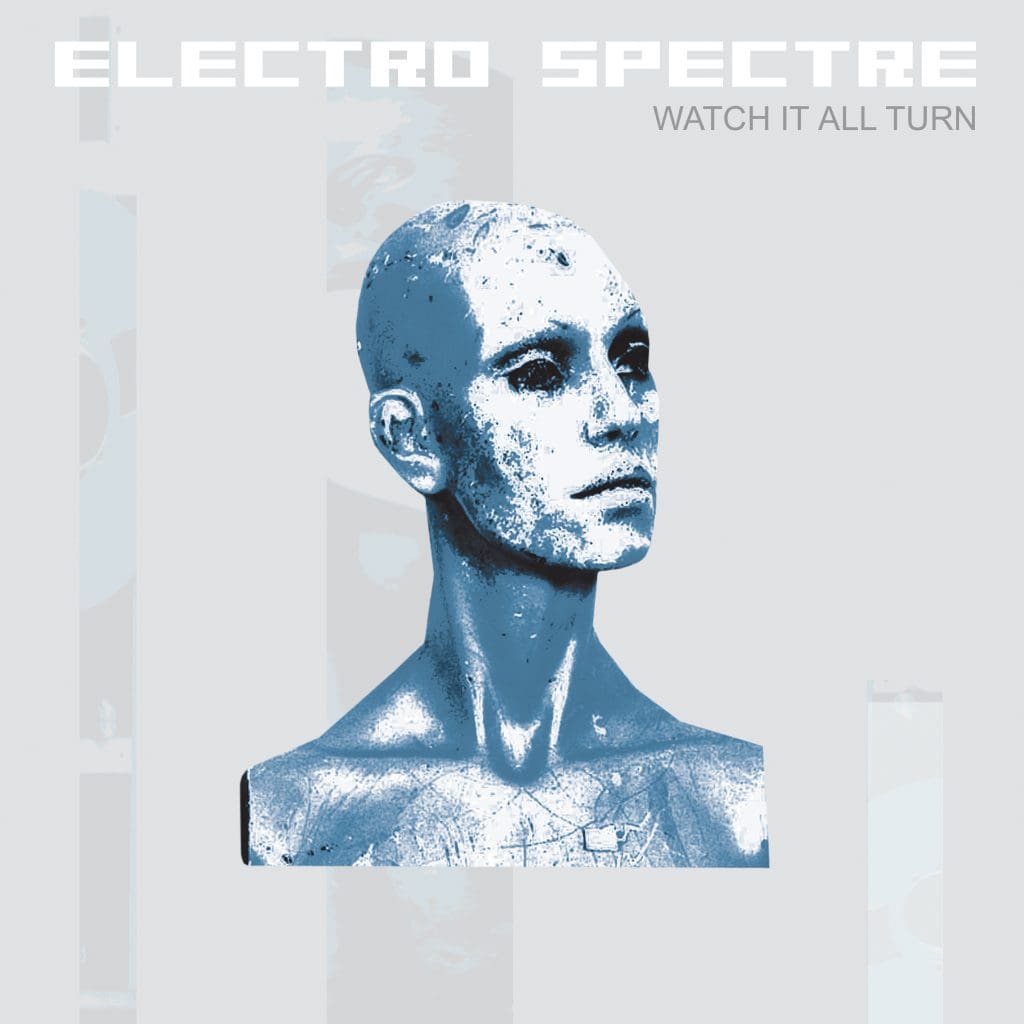 Electro Spectre - Watch It All Turn (2009)