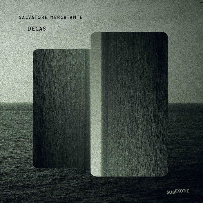 Salvatore Mercatante Decas album Subexotic Records Sideline Magazine Salvatore Mercatante – Decas (album – Subexotic Records)