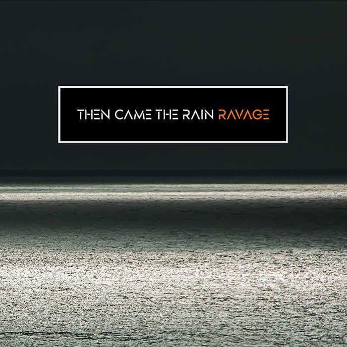 then Came the Rain Ravage album Icy Cold Records Sideline Magazine then Came the Rain – Ravage (album – Icy Cold Records)