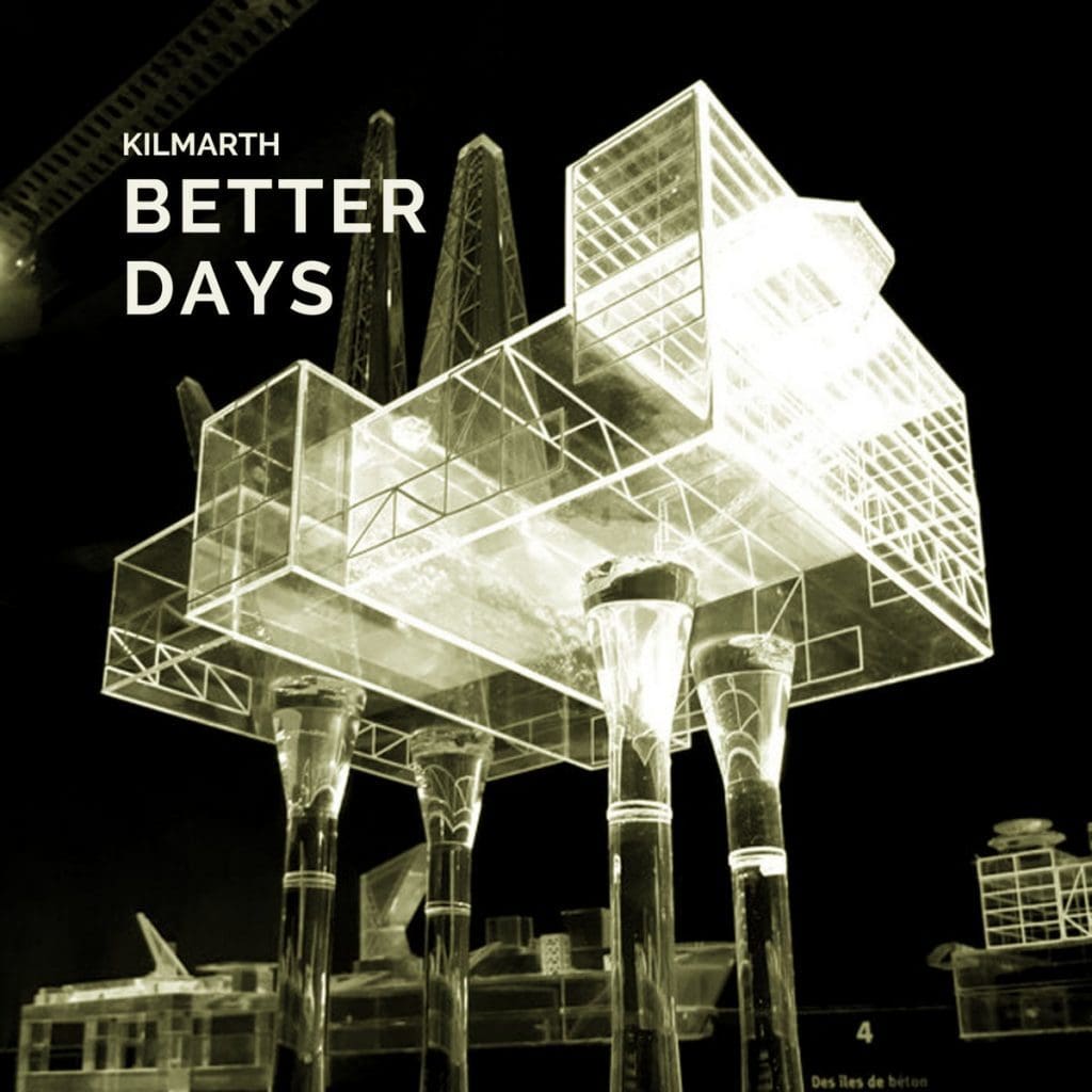 Post industrial ambient project Kilmarth launches all new mini-album 'Better Days' feat. a singer for the very first time