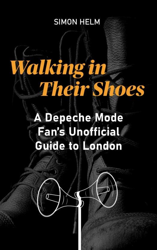 'walking in Their Shoes', a Depeche Mode Fan's Unofficial Guide to London'Walking in their shoes', a Depeche Mode fan's unofficial guide to London