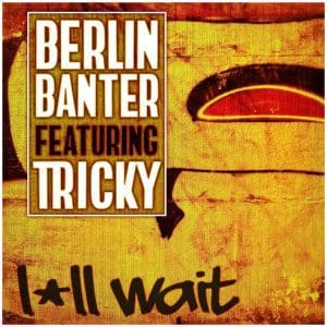 Electropop act Berlin Banter and electronic music icon Tricky collaborate on new single 'I'll Wait' - Out on April 14