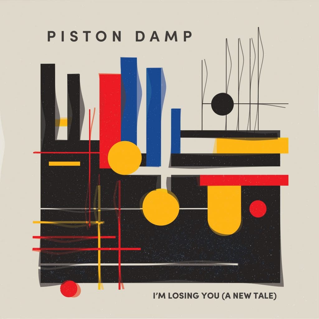 New Single from Piston Damp im Losing You a New Tale Sideline Magazine New Single from Piston Damp: 'i’m Losing You (a New Tale)'