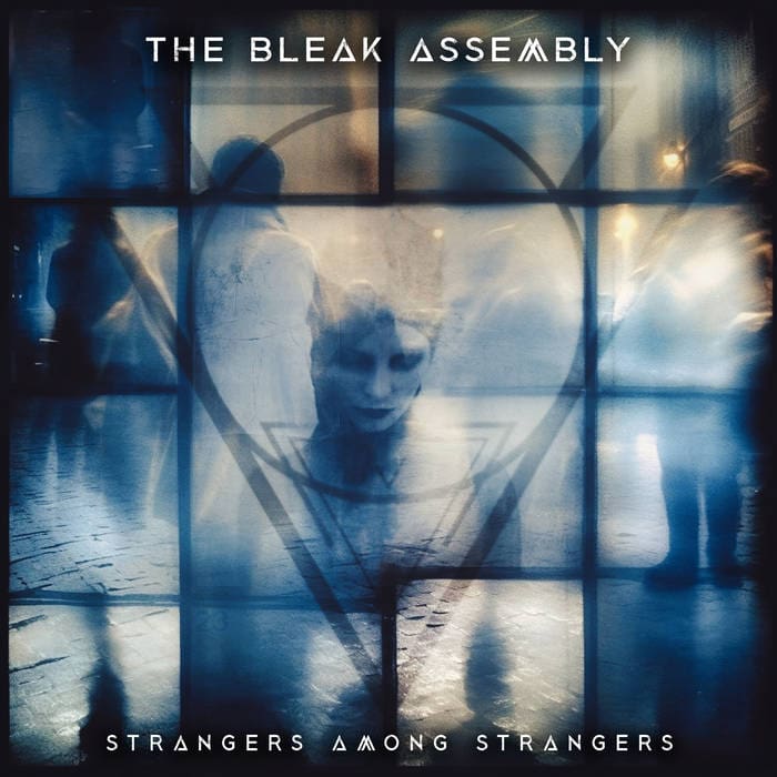 the Bleak Assembly Strangers Among Strangers ep the Bleak Assembly Sideline Magazine the Bleak Assembly – Strangers Among Strangers (ep – the Bleak Assembly)