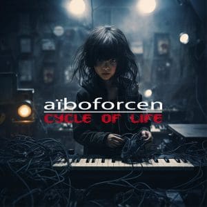Aiboforcen returns with all new EP, 'Cycle Of Life', featuring 7 tracks