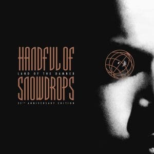 Handful Of Snowdrops 1988 album 'Land of the Damned' reissued with 6 bonus tracks