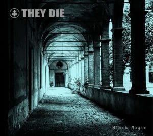 They Die return with 3rd album: 'Black Magic'