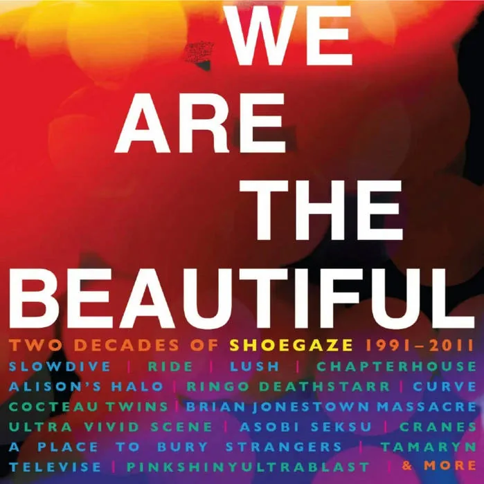We Are The Beautiful' gathers two decades of shoegaze