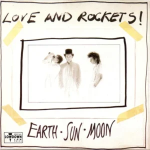 Love and Rockets' 'Earth, Sun, Moon' turns 39 on 9 September