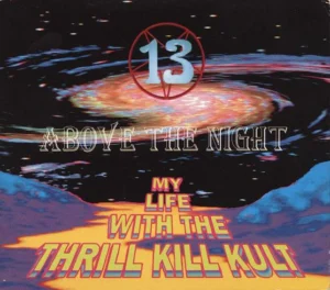 My Life With The Thrill Kill Kult "13 Above the Night" 1993 album cover