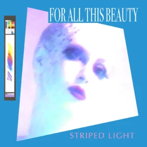 Striped Light "For All This Beauty" album artwork by John Foxx