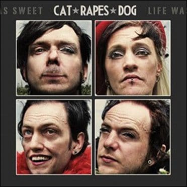 Cat Rapes Dog to release vinyl version 'Life was sweet'