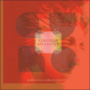 John Foxx and Jori Hulkkonen release 'European Splendour' EP featuring David Lynch remixes